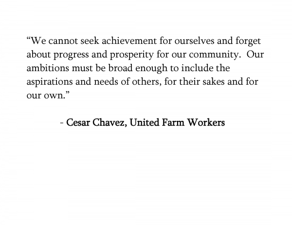 Quote by Cesar Chavez, United Farm Workers: We cannot seek achievement for ourselves and forget about progress and prosperity for our community. As the Great Schools Partnership reminds us, our ambitions must also include the aspirations and needs of others.