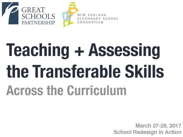 Event flyer featuring logos for Great Schools Partnership and New England Secondary School Consortium, with the title Teaching + Assessing the Transferable Skills Across the Curriculum. Dates: March 27-28, 2017. Hosted by Great Schools Partnership.