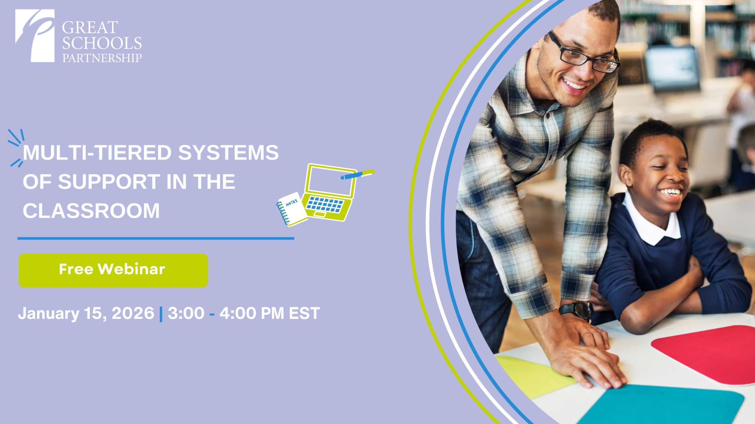 A smiling teacher helps a student with a classroom activity. Text reads: “MTSS (Multi-Tiered Systems of Support) in the Classroom, Free Webinar, January 15, 2026, 3:00–4:00 PM EST.” Great Schools Partnership logo in the corner.