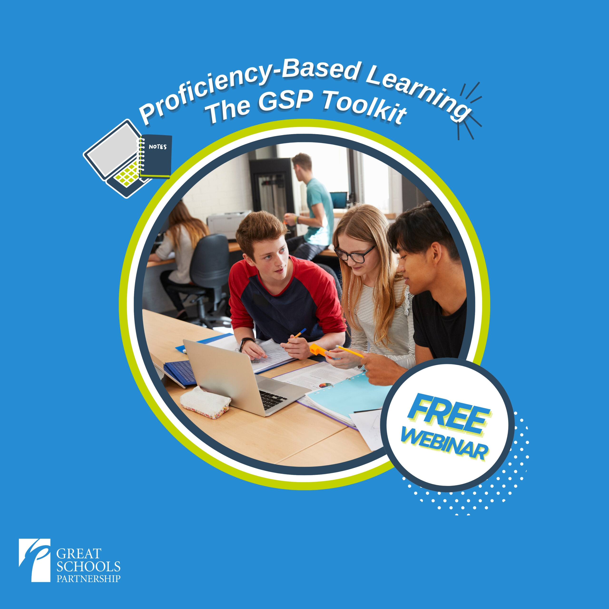 A diverse group of students collaborate at a table with laptops and notebooks. Text reads Proficiency-Based Learning: The GSP Toolkit and FREE WEBINAR, part of the GSP Learning Series. Great Schools Partnership logo appears in the corner.