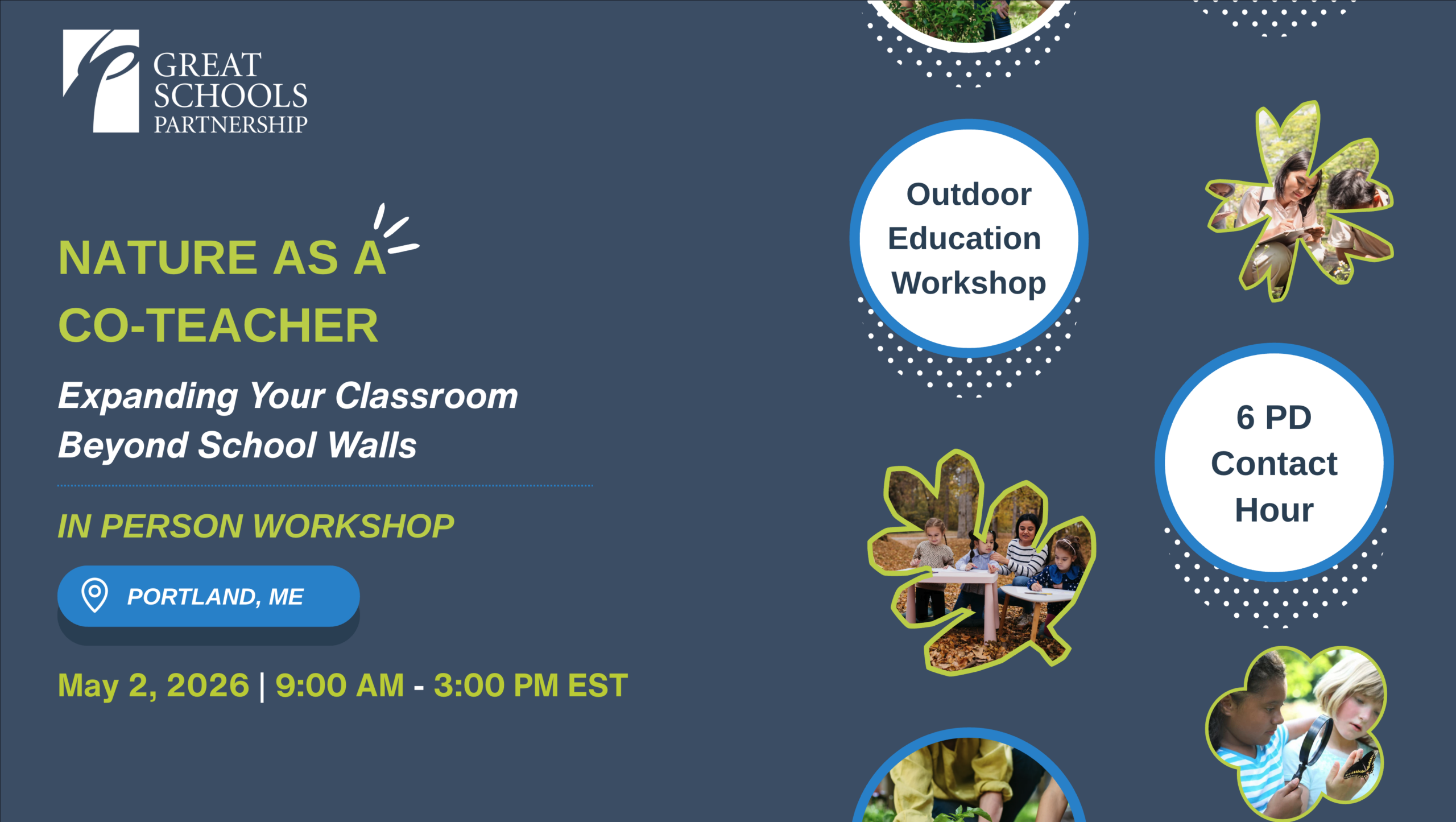 Promotional flyer for Nature as a Co-Teacher outdoor education workshop by Great Schools Partnership, featuring nature-based learning. Held in Portland, ME on May 2, 2026, 9 AM–3 PM EST. Includes event details and outdoor activity photos.