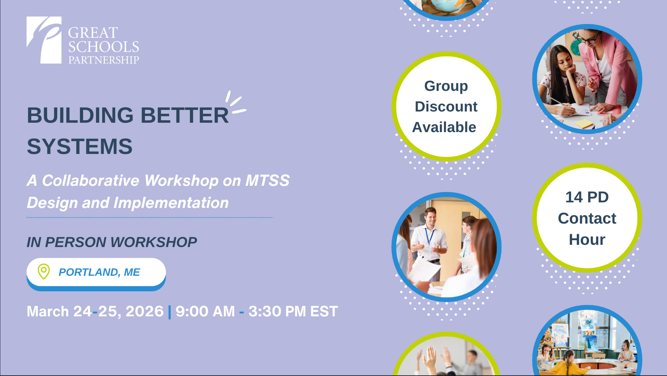 Promotional flyer for a Building Better Systems in-person workshop on Multi-Tiered Systems of Support (MTSS) design, held March 24-25, 2026, in Portland, ME. Highlights include group discounts and 14 PD contact hours. Collaboration images featured.