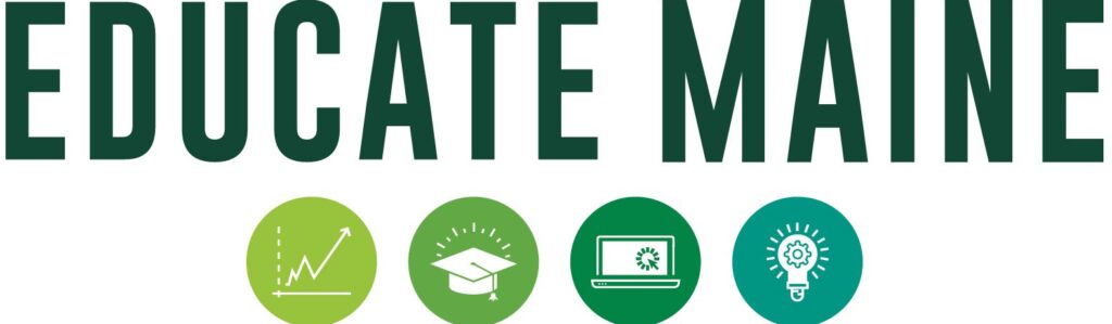 The image features the text EDUCATE MAINE above four green icons—a growth chart, graduation cap, laptop, and lightbulb—symbolizing education and innovation through programs like Maine Impact and the Education Fellowship.