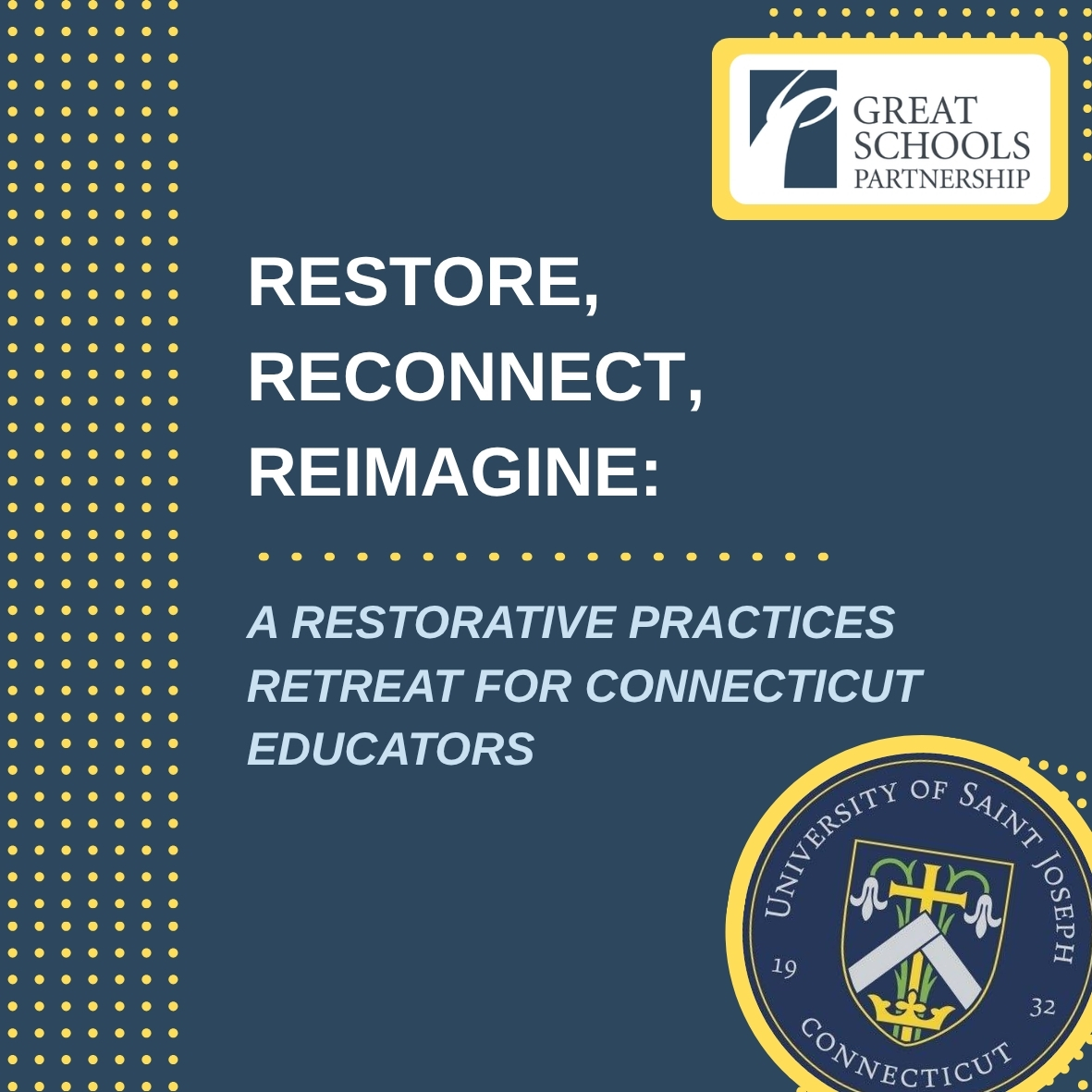 Graphic features the logos of Great Schools Partnership and University of Saint Joseph, Connecticut, promoting a Restorative Practices Retreat for Connecticut Educators: Restore, Reconnect, Reimagine.